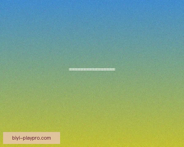 必一体育官网:畅享顶级游戏体验与精彩赛事,带你走进体育新世界 必一体育官网:畅享顶级游戏体验与精彩赛事,带你走进体育新世界